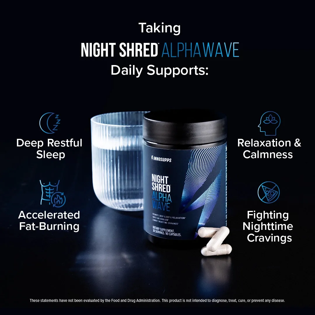 Night Shred™ Alpha Wave